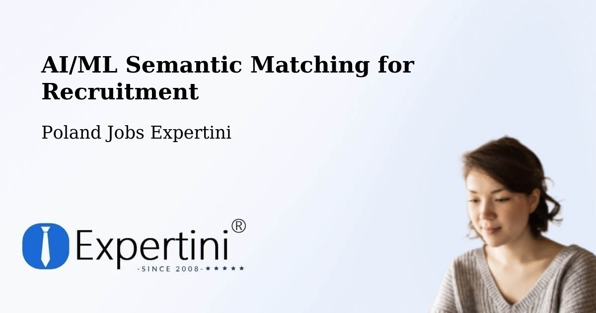 AI/ML Semantic Matching for Recruitment - Poland Jobs Expertini